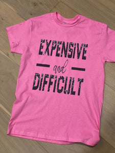 Expensive and Difficult T-Shirt
